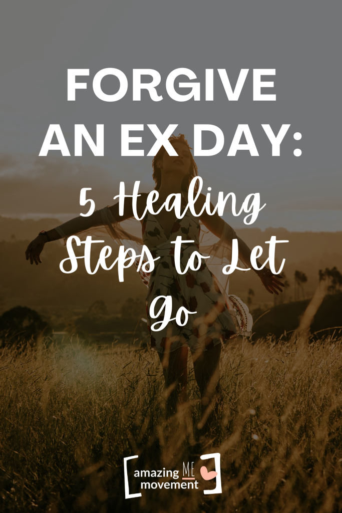 Forgive an Ex Day_ 5 Healing Steps to Let Go