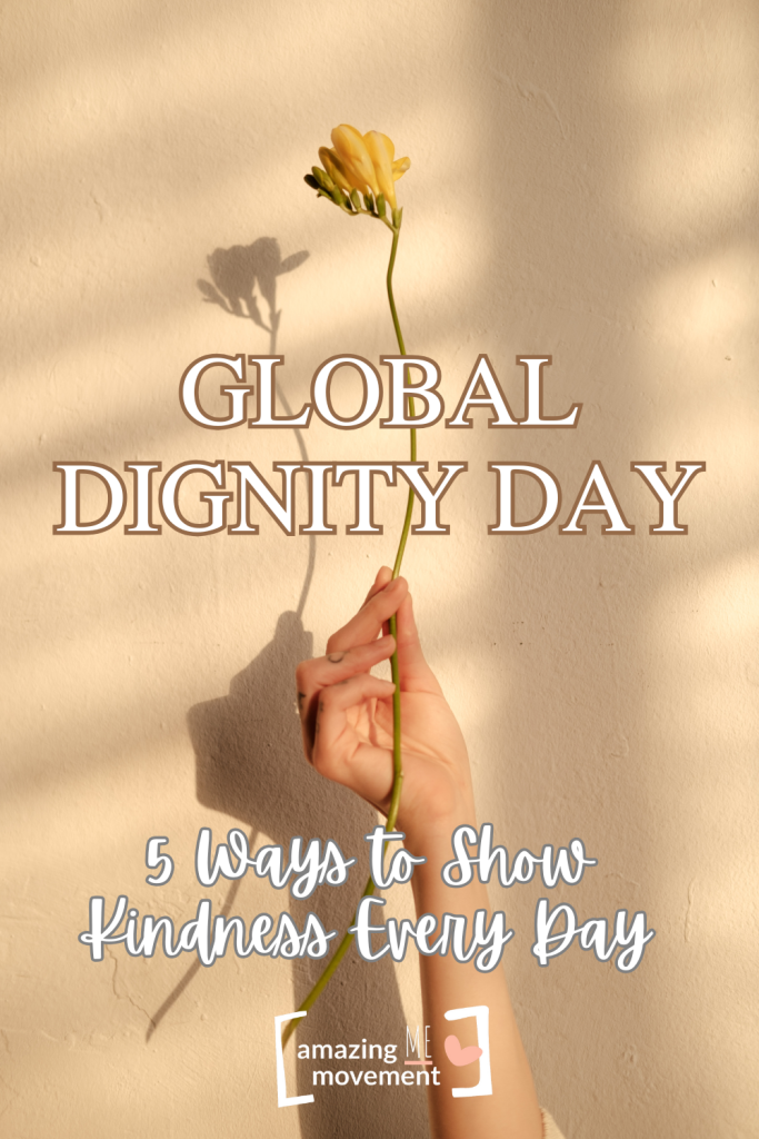 Global Dignity Day_ 5 Ways to Show Kindness Every Day