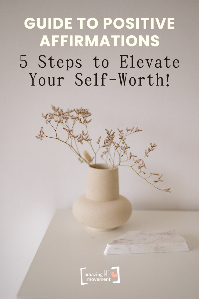 Guide to Positive Affirmations_ 5 Steps to Elevate Your Self-Worth!