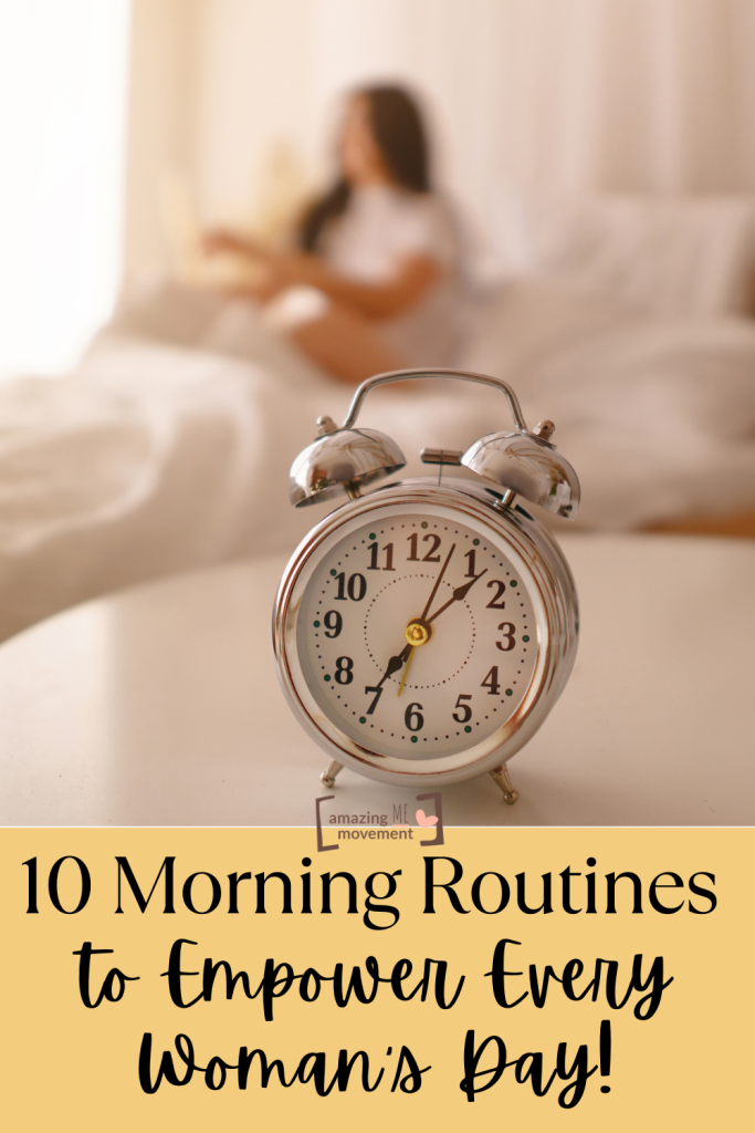 10 Morning Routines to Empower Every Woman's Day!