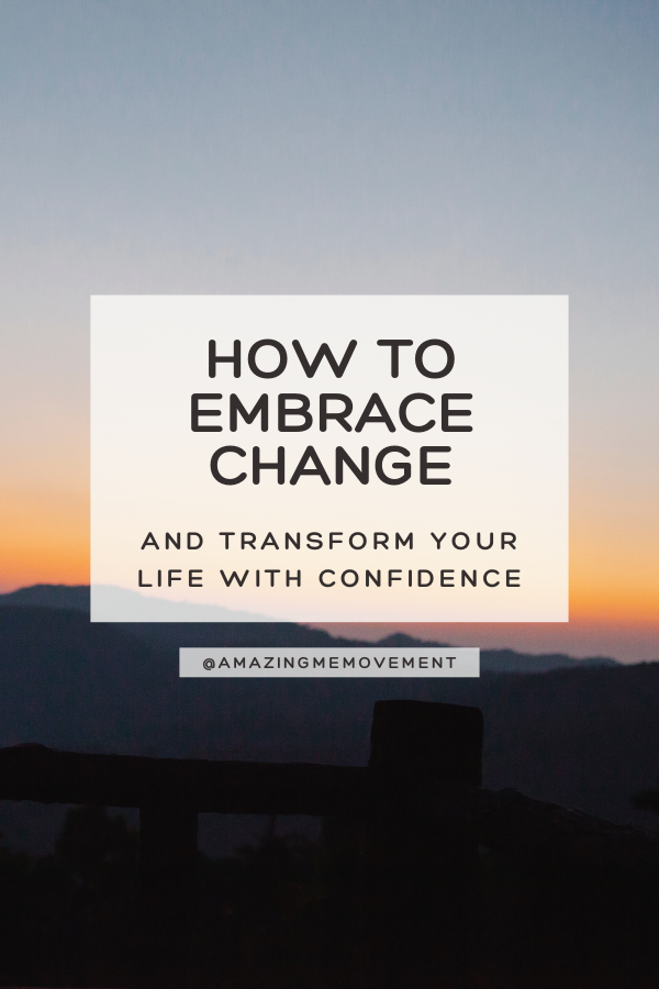 A poster about how to embrace change #EmbraceChange #TransformYourLife