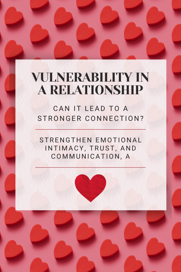 A poster about vulnerability in a relationship #Vulnerability #RelationshipVulnerability