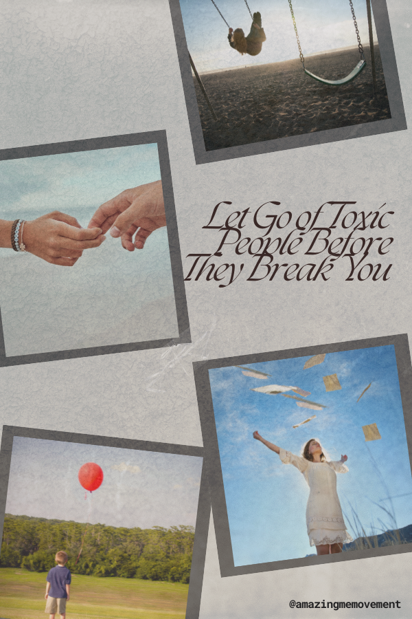 A poster for Let Go of Toxic People Before They Break You