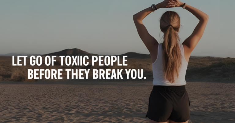 A poster for Let Go of Toxic People Before They Break You