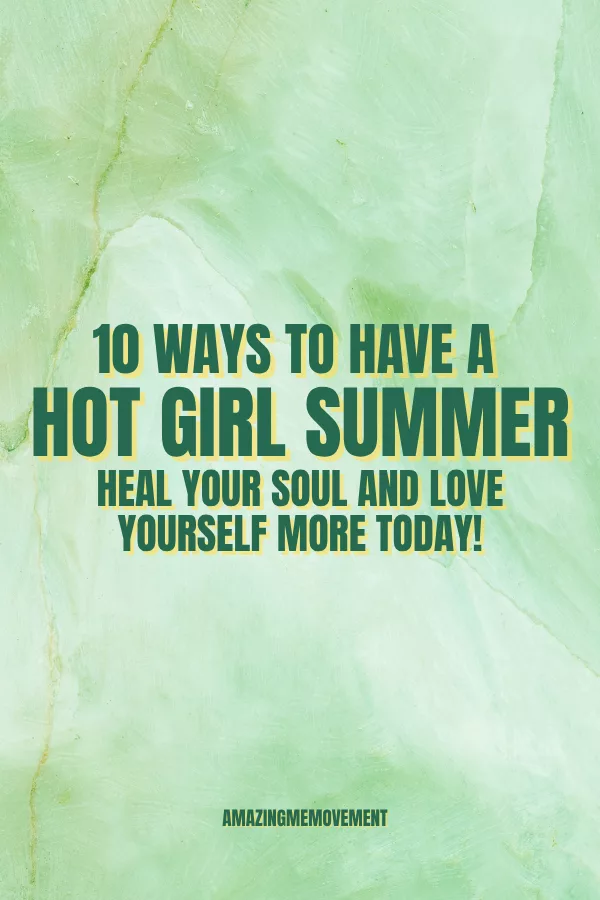 10 Ways to Have a Hot Girl Summer That Will Heal Your Soul