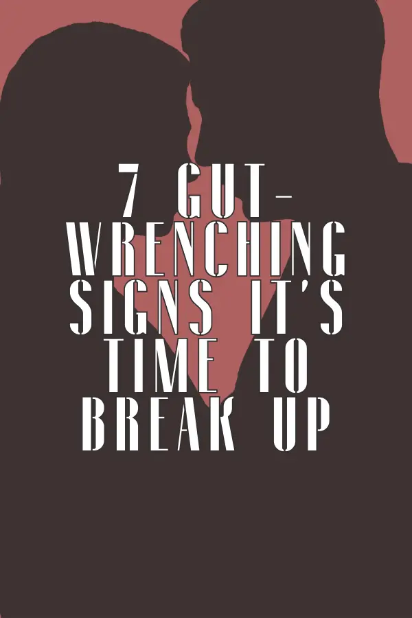 A poster for 7 Gut-Wrenching Signs It’s Time to Break Up