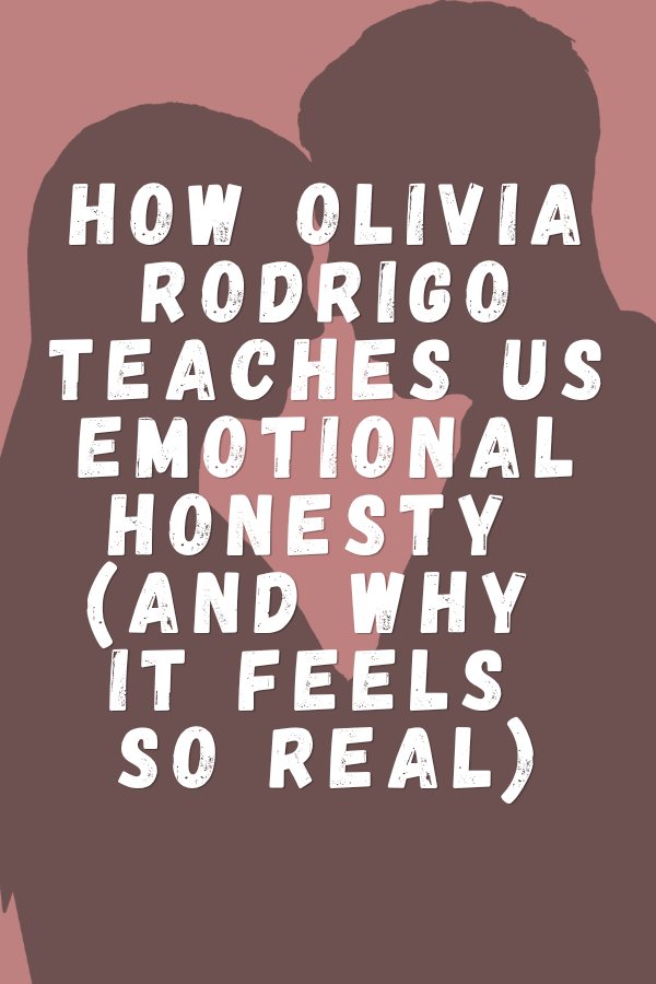 How Olivia Rodrigo Teaches Us Emotional Honesty (And Why It Feels So Real)
