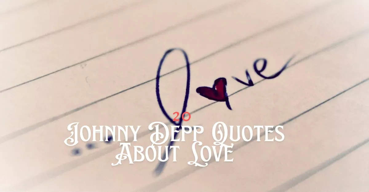 20 Johnny Depp Quotes About Love That Will Make You See Romance Differently