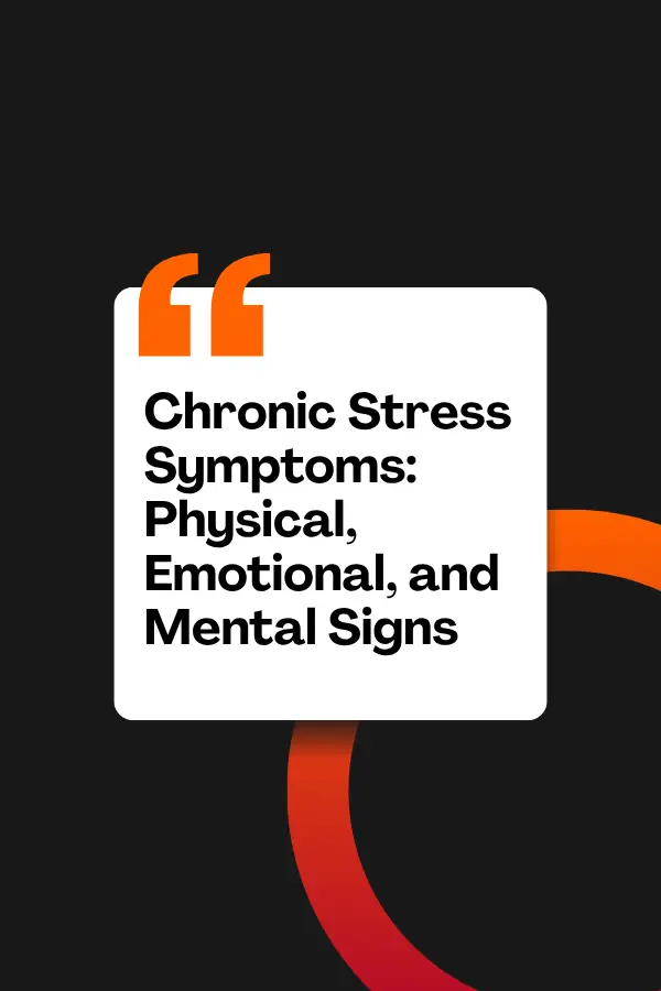 Chronic Stress Symptoms: Physical, Emotional, and Mental Signs