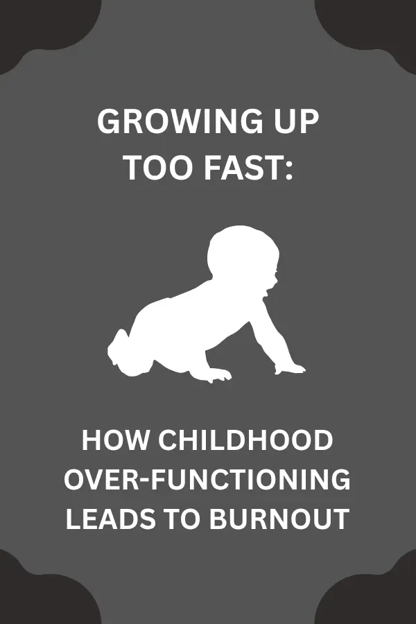 Growing Up Too Fast: How Childhood Over-Functioning Leads to Burnout