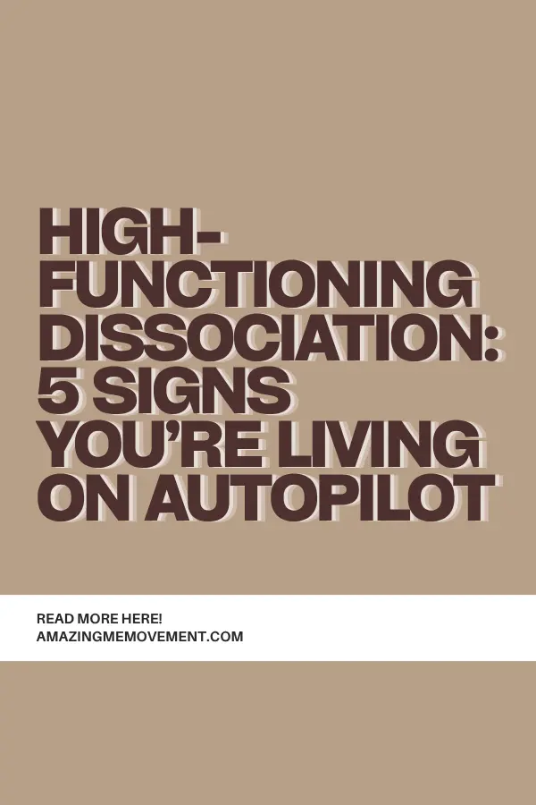 High-Functioning Dissociation: 5 Signs You Are Living on Autopilot