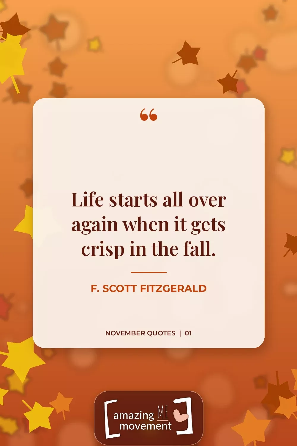November quote by F. Scott Fitzgerald: Life starts all over again when it gets crisp in the fall.