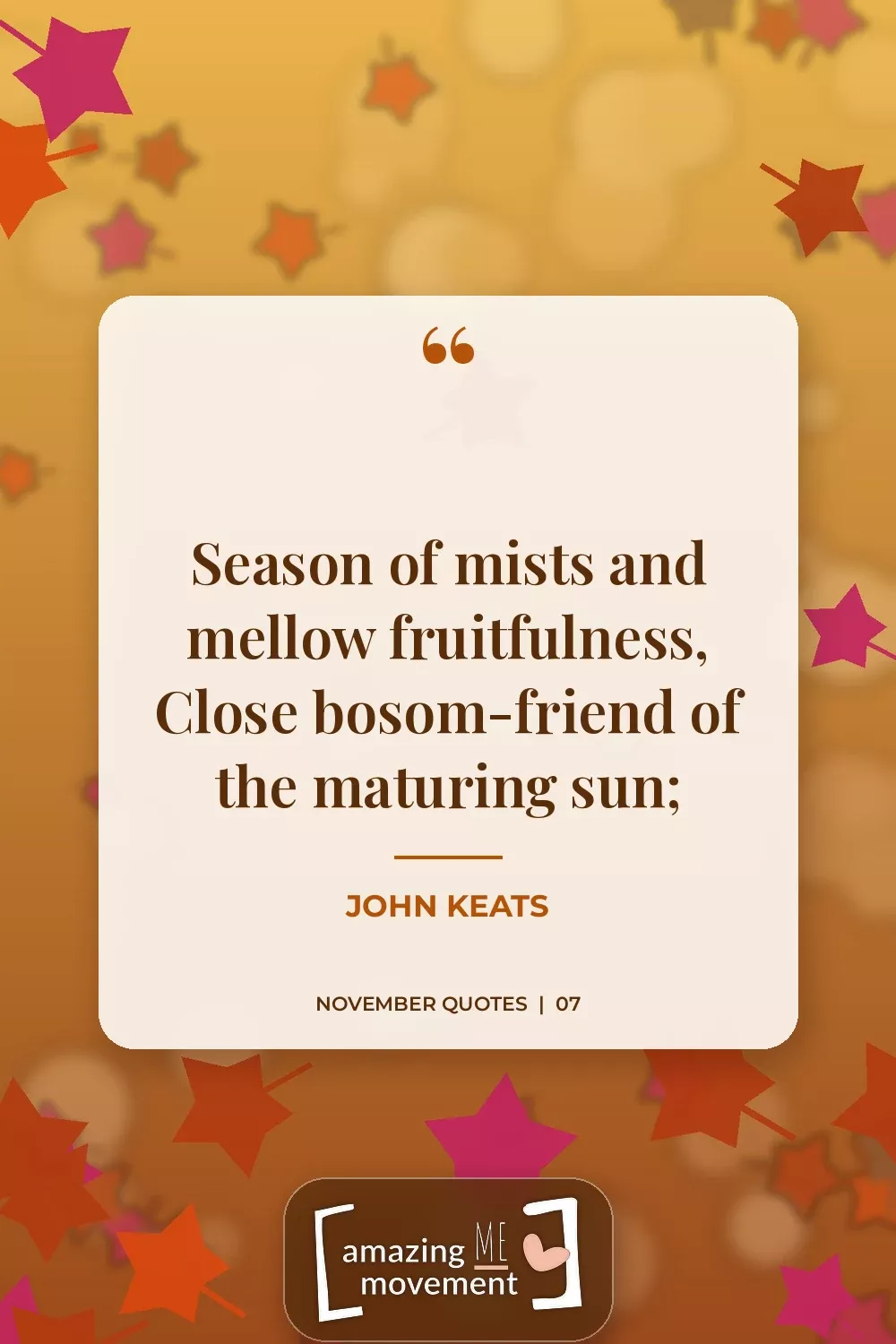 November quote by John Keats: Season of mists and mellow fruitfulness, Close bosom-friend of the maturing sun;