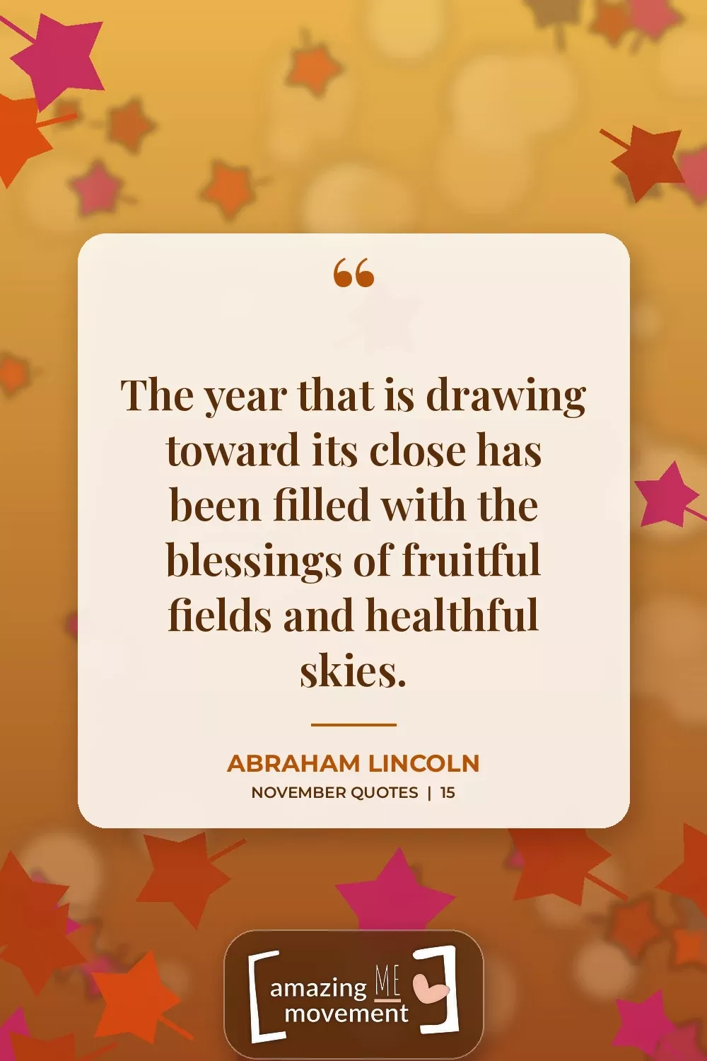 November quote by Abraham Lincoln: The year that is drawing toward its close has been filled with the blessings of fruitful fields and healthful skies.